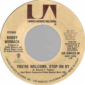 Bobby Womack - You're Welcome, Stop On By / I Don't Wanna Be Hurt By Ya Lov ...
