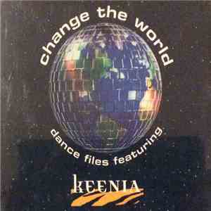 Dance Files Featuring Keenia - Change The World