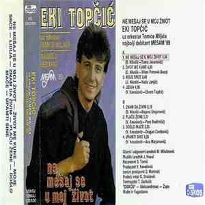 Ekrem Eki Topčić, Orkestar Tomice Miljića - Ne Mesaj Se U Moj Zivot