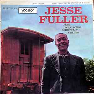 Jesse Fuller - Jazz, Folk Songs, Spirituals & Blues