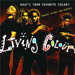 Living Colour - What's Your Favorite Color? (Remixes, B-Sides & Rarities)