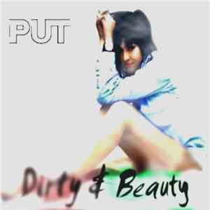 PUT - Dirty & Beauty