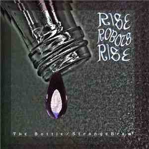 Rise Robots Rise - The Bottle/Strange Brew