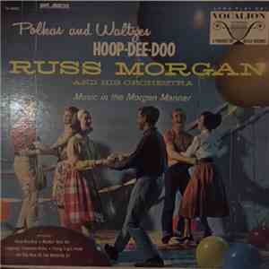 Russ Morgan And His Orchestra - Hoop-Dee-Doo - Polkas And Waltzes