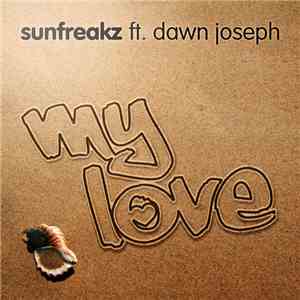Sunfreakz Feat. Dawn Joseph - My Love