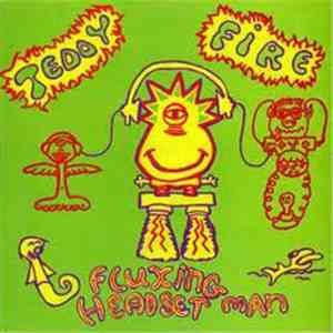 Teddy Fire - Fluxing Headset Man