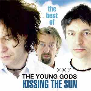 The Young Gods - XXY Kissing The Sun (The Best Of)