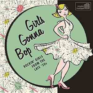 Various - Girls Gonna Bop: Rockin' Girls from the Late 50's