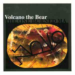Volcano The Bear - The One Burned Ma