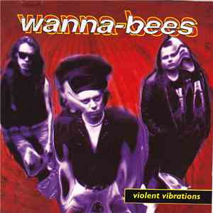 Wanna-Bees - Violent Vibrations