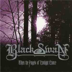 Black Swan  - When The Angels Of Twilight Dance