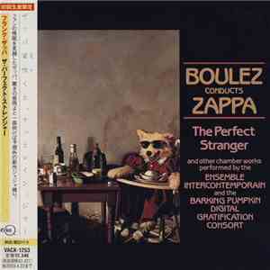 Boulez Conducts Zappa - The Perfect Stranger