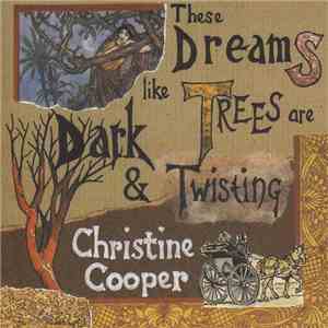Christine Cooper  - These Dreams Like Trees Are Dark & Twisting