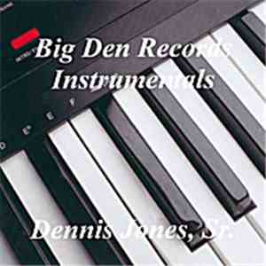 Dennis Jones, Sr. - Big Den Records Instrumentals