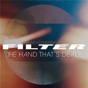 Filter  - The Hand That's Dealt