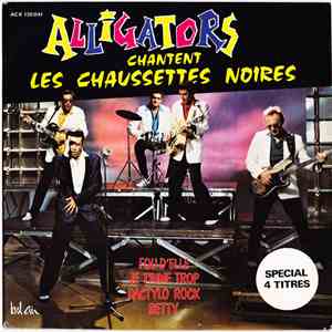 Les Alligators - Alligators Chantent Les Chaussettes Noires