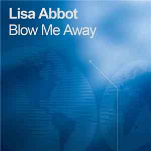 Lisa Abbott - Blow Me Away
