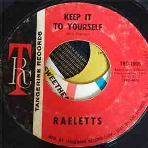 Raeletts - Keep It To Yourself / I Want To (Do Everything For You)