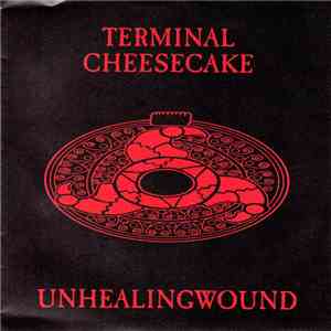 Terminal Cheesecake - Unhealingwound