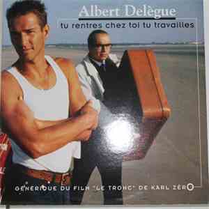 Albert Delègue - Tu Rentres Chez Toi Tu Travailles