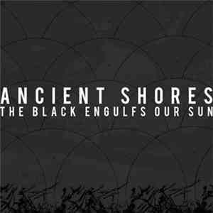 Ancient Shores - The Black Engulfs Our Sun
