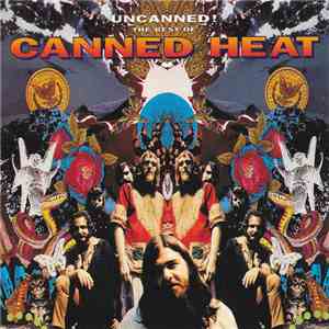 Canned Heat - Uncanned! The Best Of Canned Heat