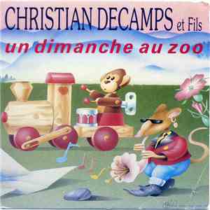 Christian Decamps & Fils - Un Dimanche Au Zoo / Révèle Ta Lumière