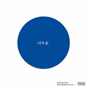 E.P - Element Perspective 005