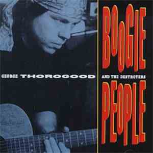 George Thorogood And The Destroyers - Boogie People