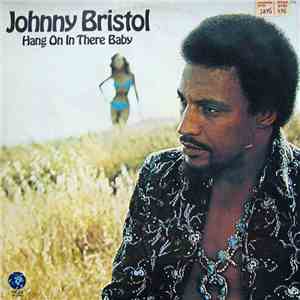 Johnny Bristol - Hang On In There Baby