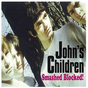 John's Children - Smashed Blocked!