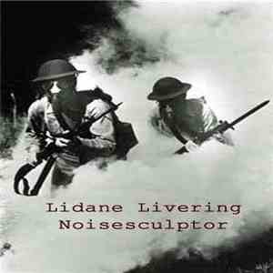 Lidane Livering, Noisesculptor - Trench Warfare On the Western Front