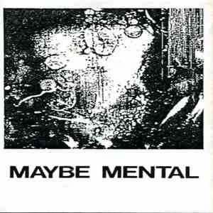 Maybe Mental - To Cease Burning