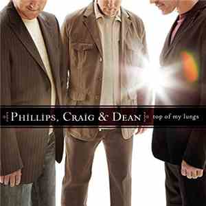 Phillips, Craig & Dean - Top Of My Lungs