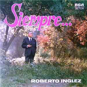 Roberto Inglez - Siempre...