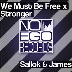 Sallok & James - We Must Be Free X Stronger