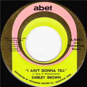 Shirley Brown - I Ain't Gonna Tell / Love Is Built On A Strong Foundation