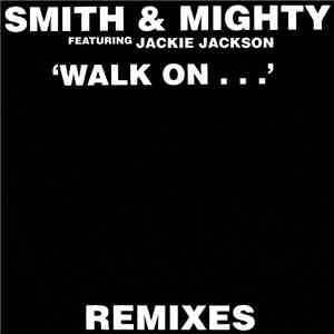 Smith & Mighty Featuring Jackie Jackson - Walk On... (Remixes)