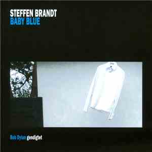 Steffen Brandt - Baby Blue - Bob Dylan Gendigtet