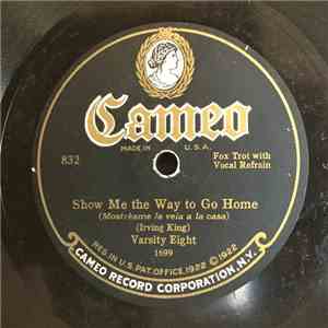 Varsity Eight / Cameo Dance Orchestra - Show Me The Way To Go Home / Found  ...