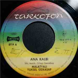 Yüksel Özkasap - Ana Kalbi / Gidip Dönmiyeceksen