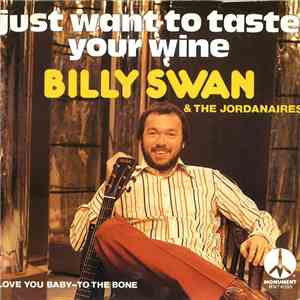 Billy Swan With The Jordanaires - Just Want To Taste Your Wine