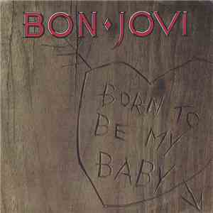 Bon Jovi - Born To Be My Baby