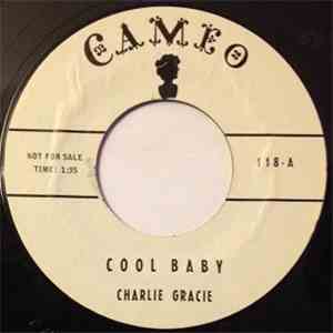 Charlie Gracie - Cool Baby / You Got A Heart Like A Rock