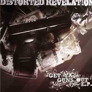 Distorted Revelation - Get Ya Guns Out E.P.