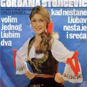 Gordana Stojićević - Volim Jednog Ljubim Dva / Kad Nestane Ljubav Nestaje I ...