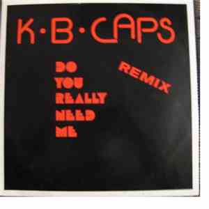 K.B. Caps - Do You Really Need Me (Remix)