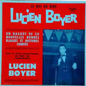 Lucien Boyer  - Le Roi Du Rire