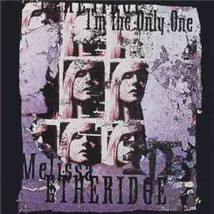 Melissa Etheridge - I'm The Only One
