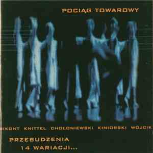 Pociąg Towarowy - Przebudzenia 14 Wariacji...